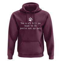 Cat Owner Hoodie You Cant Tell Me What To Do Youre Not My Cat Paw Print
