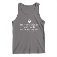 Cat Owner Tank Top You Cant Tell Me What To Do Youre Not My Cat Paw Print