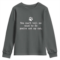 Cat Owner Youth Sweatshirt You Cant Tell Me What To Do Youre Not My Cat Paw Print