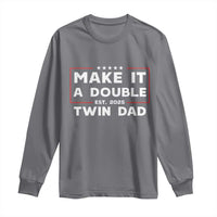 Twin Dad Long Sleeve Shirt Make It A Double Funny New Dad Fathers Day