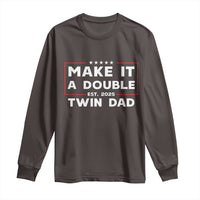 Twin Dad Long Sleeve Shirt Make It A Double Funny New Dad Fathers Day