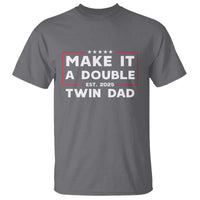 Twin Dad T Shirt Make It A Double Funny New Dad Fathers Day