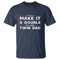 Twin Dad T Shirt Make It A Double Funny New Dad Fathers Day