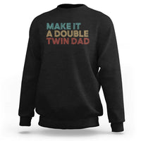Retro Twin Dad Sweatshirt Make It A Double Funny Fathers Day