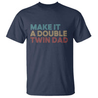 Retro Twin Dad T Shirt Make It A Double Funny Fathers Day