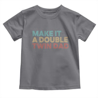 Retro Twin Dad Toddler T Shirt Make It A Double Funny Fathers Day