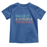 Retro Twin Dad Toddler T Shirt Make It A Double Funny Fathers Day