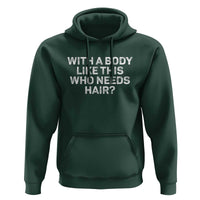 With A Body Like This Who Needs Hair Hoodie Funny Mens Bald Dad Grandpa