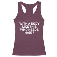 With A Body Like This Who Needs Hair Racerback Tank Top Funny Mens Bald Dad Grandpa