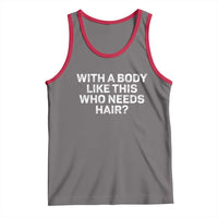 With A Body Like This Who Needs Hair Tank Top Funny Mens Bald Dad Grandpa