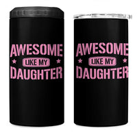 Awesome Like My Daughter 4 in 1 Can Cooler Tumbler Funny Girl Dad Fathers Day