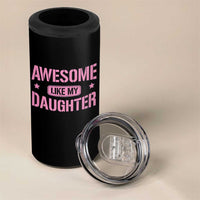 Awesome Like My Daughter 4 in 1 Can Cooler Tumbler Funny Girl Dad Fathers Day