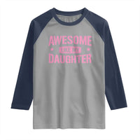 Awesome Like My Daughter Raglan Shirt Funny Girl Dad Fathers Day