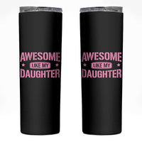Awesome Like My Daughter Skinny Tumbler Funny Girl Dad Fathers Day