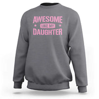 Awesome Like My Daughter Sweatshirt Funny Girl Dad Fathers Day