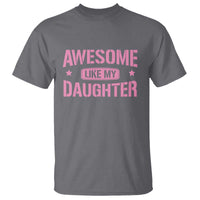 Awesome Like My Daughter T Shirt Funny Girl Dad Fathers Day