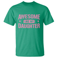 Awesome Like My Daughter T Shirt Funny Girl Dad Fathers Day