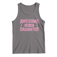 Awesome Like My Daughter Tank Top Funny Girl Dad Fathers Day