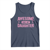 Awesome Like My Daughter Tank Top Funny Girl Dad Fathers Day