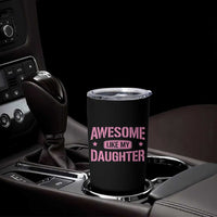 Awesome Like My Daughter Tumbler Cup Funny Girl Dad Fathers Day