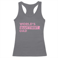 Worlds Sluttiest Dad Racerback Tank Top Funny Meme Joke