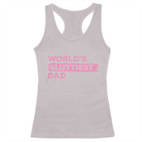 Worlds Sluttiest Dad Racerback Tank Top Funny Meme Joke