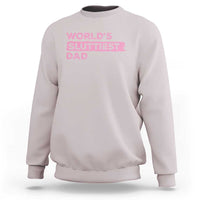 Worlds Sluttiest Dad Sweatshirt Funny Meme Joke