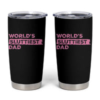 Worlds Sluttiest Dad Tumbler Cup Funny Meme Joke
