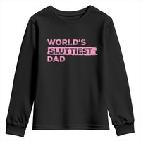 Worlds Sluttiest Dad Youth Sweatshirt Funny Meme Joke