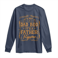 It's Not A Dad Bod It's A Father Figure Long Sleeve Shirt Fathers Day Funny Retro Vintage