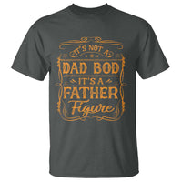 It's Not A Dad Bod It's A Father Figure T Shirt Fathers Day Funny Retro Vintage