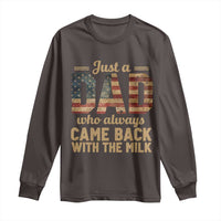 Just A Dad Who Always Came Back With The Milk Long Sleeve Shirt Retro American Flag