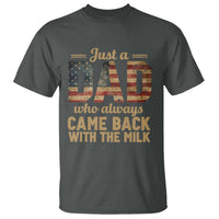 Just A Dad Who Always Came Back With The Milk T Shirt Retro American Flag