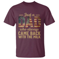 Just A Dad Who Always Came Back With The Milk T Shirt Retro American Flag