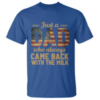 Just A Dad Who Always Came Back With The Milk T Shirt Retro American Flag