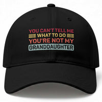 You Cant Tell Me What To Do You're Not My Granddaughter Baseball Cap Retro Funny Grandpa Grandma