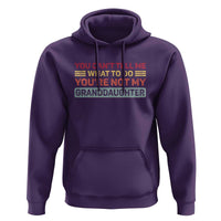 You Cant Tell Me What To Do You're Not My Granddaughter Hoodie Retro Funny Grandpa Grandma - Wonder Print Shop