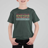 You Cant Tell Me What To Do You're Not My Granddaughter T Shirt For Kid Retro Funny Grandpa Grandma - Wonder Print Shop