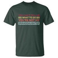 You Cant Tell Me What To Do You're Not My Granddaughter T Shirt Retro Funny Grandpa Grandma - Wonder Print Shop