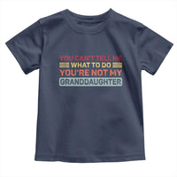 You Cant Tell Me What To Do You're Not My Granddaughter Toddler T Shirt Retro Funny Grandpa Grandma - Wonder Print Shop