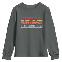 You Cant Tell Me What To Do You're Not My Granddaughter Youth Sweatshirt Retro Funny Grandpa Grandma - Wonder Print Shop