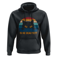 Is He Dead Yet Hoodie Retro Cat Funny Vintage