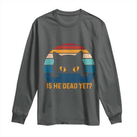 Is He Dead Yet Long Sleeve Shirt Retro Cat Funny Vintage