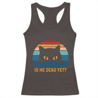 Is He Dead Yet Racerback Tank Top Retro Cat Funny Vintage