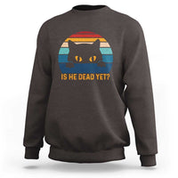 Is He Dead Yet Sweatshirt Retro Cat Funny Vintage