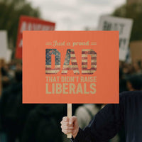 Just A Proud Dad That Didn't Raise Liberals Protest Sign Retro American Flag - Wonder Print Shop