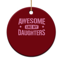 Awesome Like My Daughters Ceramic Ornament Funny Girl Dad Fathers Day - Wonder Print Shop