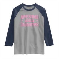 Awesome Like My Daughters Raglan Shirt Funny Girl Dad Fathers Day