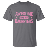 Awesome Like My Daughters T Shirt Funny Girl Dad Fathers Day