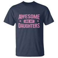 Awesome Like My Daughters T Shirt Funny Girl Dad Fathers Day